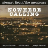 Steuart Liebig & The Mentones - Nowhere Calling '2008