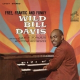 Wild Bill Davis -  Free, Frantic And Funky '1965