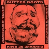 Gutted Boots  &  Blenorrhagical Spermatocystitis  &  Bukkake De Kaka  &  Vulgar Displays Of Perversion - 4 Way Split '2011