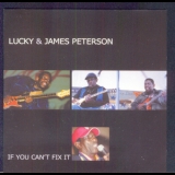 James And  Lucky Peterson - If You Can't  Fix It '2004
