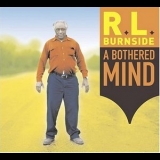 R. L. Burnside - A Bothered Mind '2004
