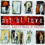 Robert Sadin - Art Of Love: Music Of Machaut '2009