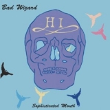 Bad Wizard - Sophisticated Mouth '2002