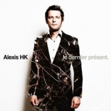 Alexis HK - Le Dernier Present '2012