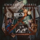 Emmylou Harris & Rodney Crowell - The Trаveling Kind '2015