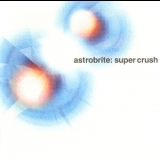 Astrobrite - Super Crush '2002