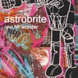 Astrobrite - One Hit Wonder '2008