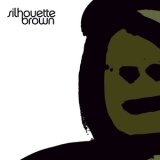 Silhouette Brown - Silhouette Brown / Ether (2CD) '2005