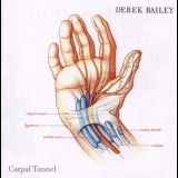 Derek Bailey - Carpal Tunnel '2005 - Album