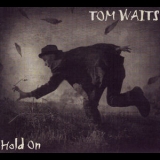 Tom Waits - Hold On '1999