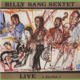 Billy Bang Sextet - Live At Carlos 1 '1987