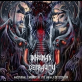 Inhuman Depravity - Nocturnal Carnage By The Unholy Desecrator '2015
