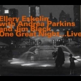 Ellery Eskelin With Andrea Parkins & Jim Black - One Great Night..Llive '2009