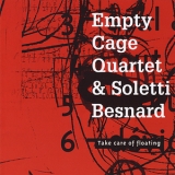 Empty Cage Quartet - Take Care Of Floating (with Soletti Besnard) '2010 - Album