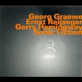 Georg Graewe, Ernst Reijseger, Gerry Hemingway - Sonic Fiction '2007