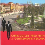 Chris Cutler & Fred Frith  - 2 Gentlemen In Verona '2000
