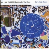 William Parker - Corn Meal Dance (with Raining On The Moon) '2007