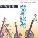 Turtle Island String Quartet - Who Do We Think We Are? '1994 - Album