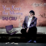 Tas Cru - You Keep The Money '2014 - Album