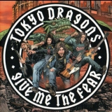 Tokyo Dragons - Give Me The Fear '2005