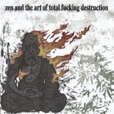 Total Fucking Destruction - Zen And The Art Of Total Fucking Destruction '2007