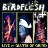 Birdflesh - Live At Gigants Of Grind '2005