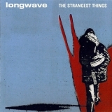 Longwave - The Strangest Thing '2003