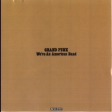 Grand Funk Railroad - We're An American Band '1973