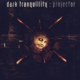 Dark Tranquillity - Projector '1999