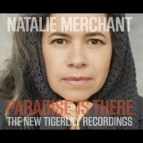 Natalie Merchant - Paradise Is There (The New Tigerlily Recordings) '2015