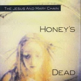 Jesus & Mary Chain, The - Honey's Dead '1992