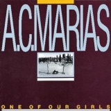 A. C. Marias - One Of Our Girls '1989