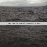 The One Am Radio - A Name Writ In Water '2004