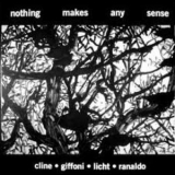 Cline & Giffoni & Licht & Ranaldo - Nothing Makes Any Sense '2007