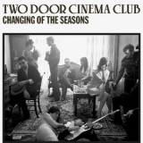 Two Door Cinema Club - Changing Of The Seasons '2013