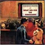 The Bevis Frond - What Did For The Dinosaurs '2002