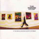 The Wonder Stuff - If The Beatles Had Read Hunter...the Singles '1994