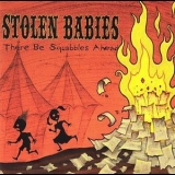 Stolen Babies - There Be Squabbles Ahead '2006