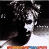 The Jesus & Mary Chain - 21 Singles 1984-1998 '2002