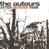 The Auteurs - After Murder Park '1996