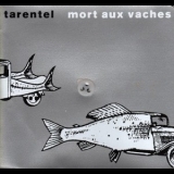 Tarentel - Mort Aux Vaches (Limited Edition) '2002