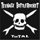 Teenage Bottlerocket - Total '2005