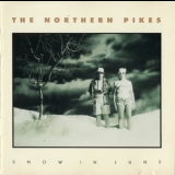 The Northern Pikes - Snow In June '1990