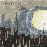 Lowercase - Kill The Lights '1997