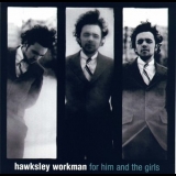 Hawksley Workman - For Him And The Girls '2000