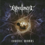 Enthrallment - Eugenic Wombs '2015 - Album