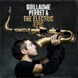 Guillaume Perret & The Electric Epic - Open Me '2014