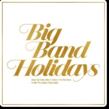 Jazz At Lincoln Center Orchestra & Wynton Marsalis - Big Band Holidays '2015