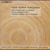 Ostrobothnian Chamber Orchestra, Juha Kangas - Nordgren - Rock Score; Cello Concerto No.1; Transe-choral '2005