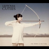 Leftover Cuties - The Spark & The Fire '2013